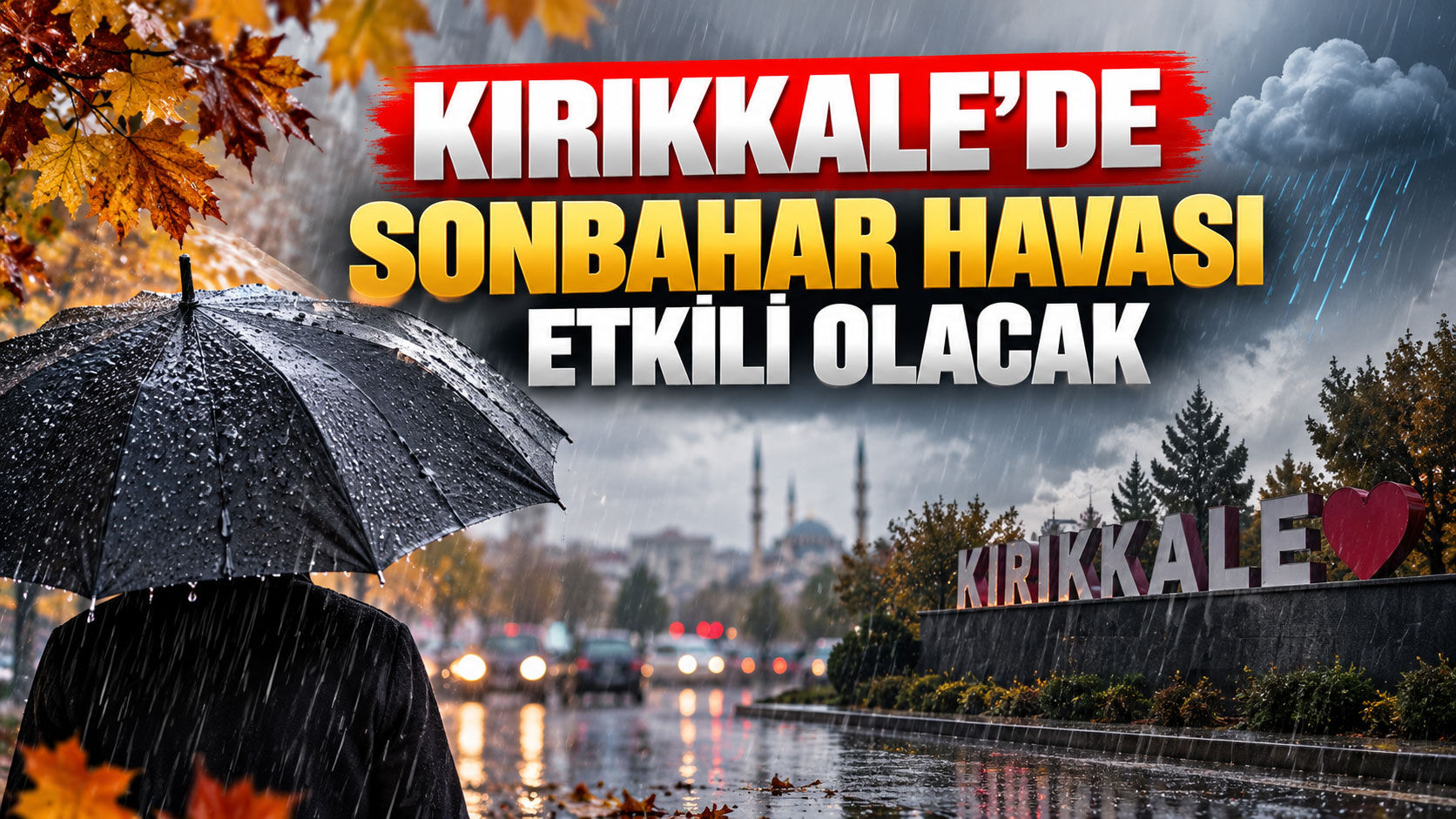 Kırıkkale’de sonbahar havası etkili olacak
