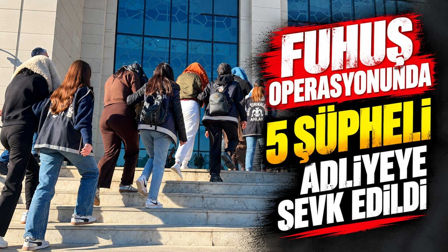 Kırıkkale'deki fuhuş operasyonunda 5 şüpheli adliyeye sevk edildi