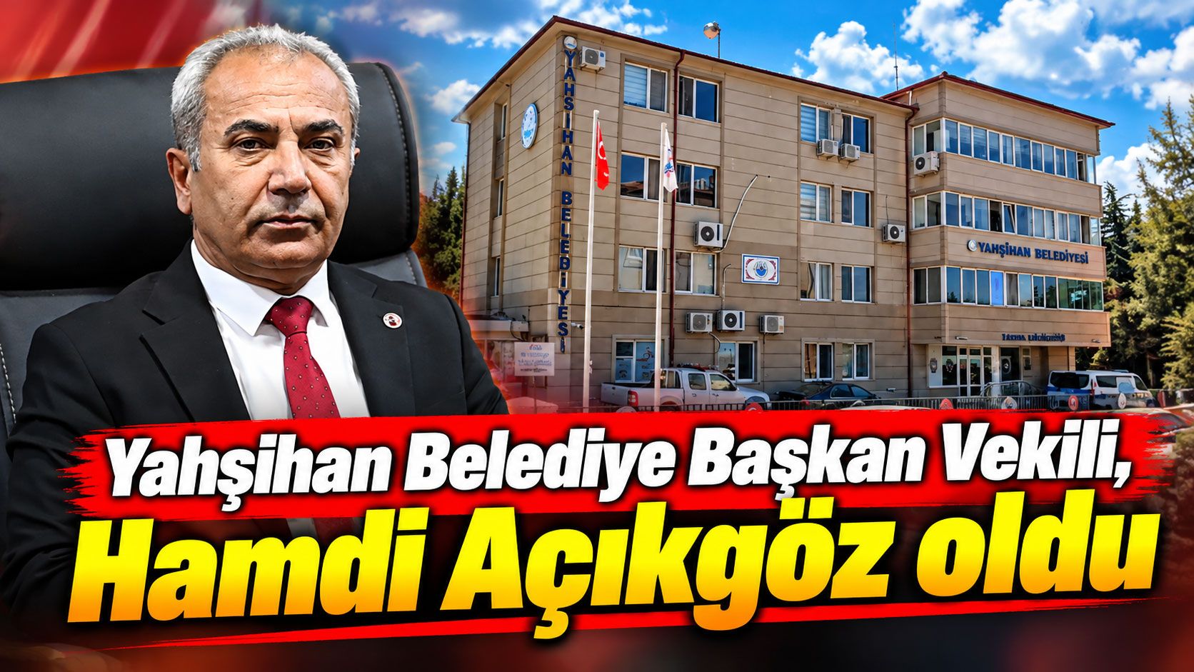 Yahşihan Belediye Başkan Vekili, Hamdi Açıkgöz oldu