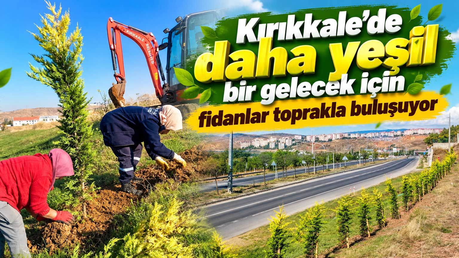 Kırıkkale’de daha yeşil bir gelecek için fidanlar toprakla buluşuyor