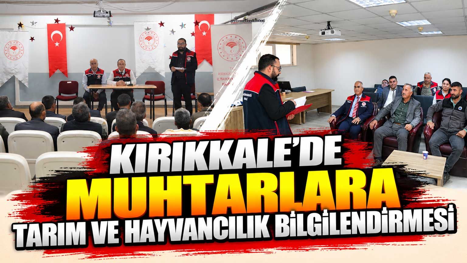 Kırıkkale’de muhtarlara tarım ve hayvancılık bilgilendirmesi