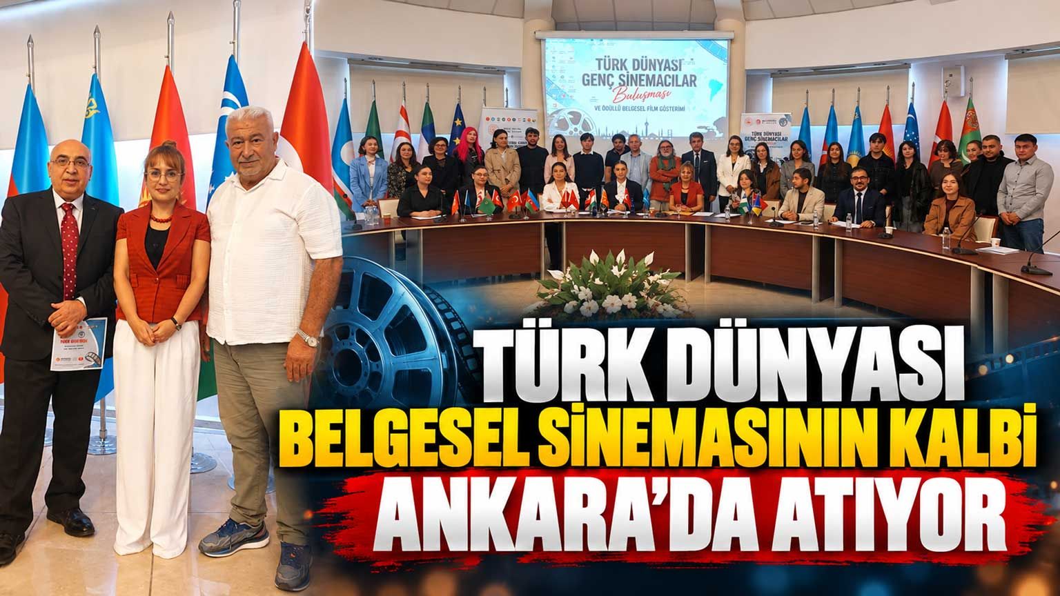 Türk Dünyası Belgesel Sinemasının kalbi Ankara’da atıyor