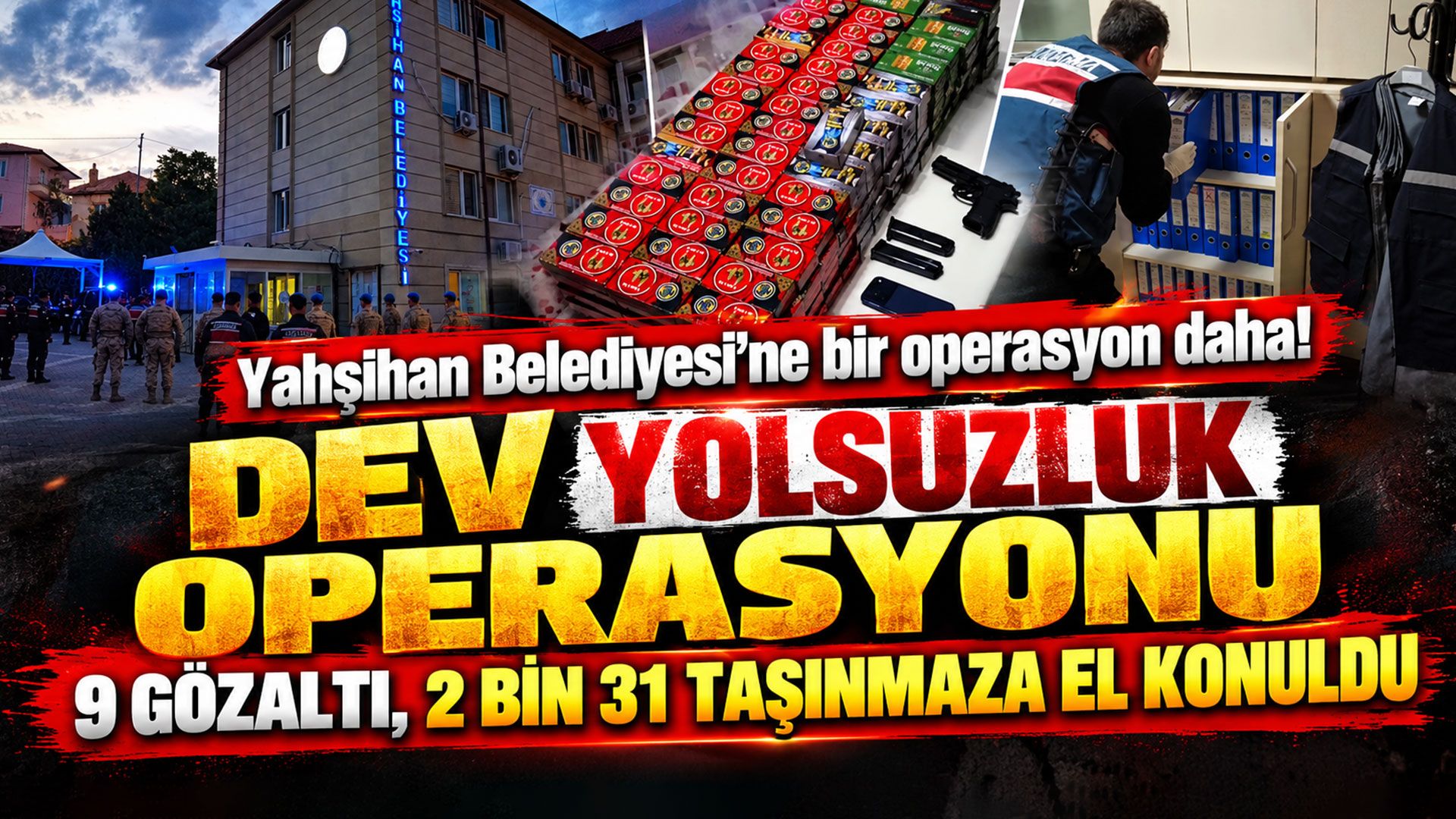 Yahşihan Belediyesi'ne dev yolsuzluk operasyonu: 9 gözaltı, 2 bin 31 taşınmaza el konuldu
